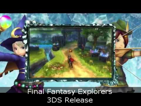 Final Fantasy Explorers - 3DS Release