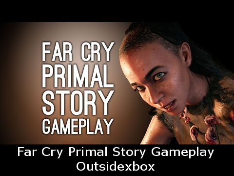 Far Cry Primal Story Gameplay - Outsidexbox