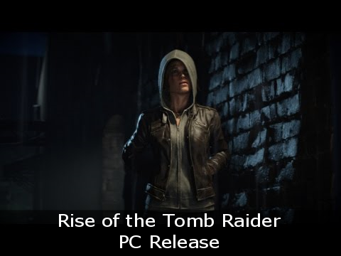 Rise of the Tomb Raider – PC Release
